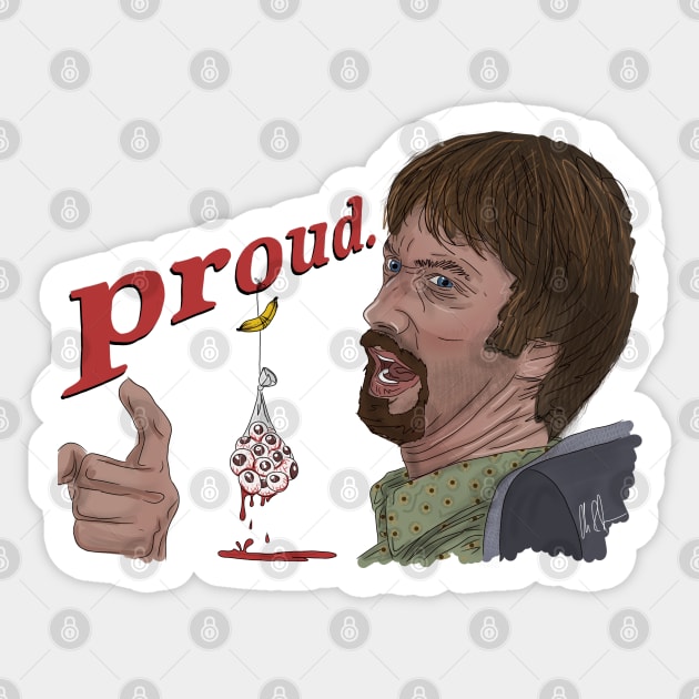 Freddy Got Fingered: Proud Sticker by 51Deesigns